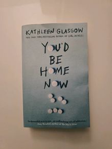 You'd Be Home Now by Kathleen Glasgow