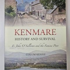 Kenmare History and Survival - Kenmare Famine History Book - Kerry History Book - Irish Famine History Book