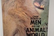 Great Stories of Men and the Animal World 1st ed