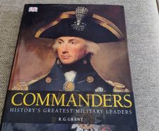 Commanders history's greatest military leaders by R G Grant hardback with dustcover in very good condition coffee table size book 350 pages FREE STANDARD POSTAGE INCLUDED