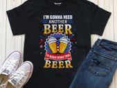 i'm gonna need another beer to wash down this beer t-shirt