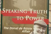 Speaking Truth To Power: The Donal de Roiste Affair by Don Mullan