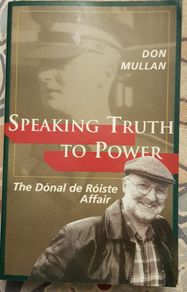 Speaking Truth To Power: The Donal de Roiste Affair by Don Mullan
