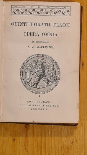 Quinti Horatii Flacci Opera Omnia Ex Recensione. A J Macleane. MDCCCLXXIX. VINTAGE 1879 Hardback In Good Condition.