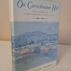 On Carrickmines Hill: The Story of Carrickmines Golf Club 1900-2000 Edited by Marcus Webb and John Briggs (HQ587)