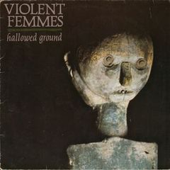 Violent Femmes - Hallowed Ground, Vinyl, LP, 1984