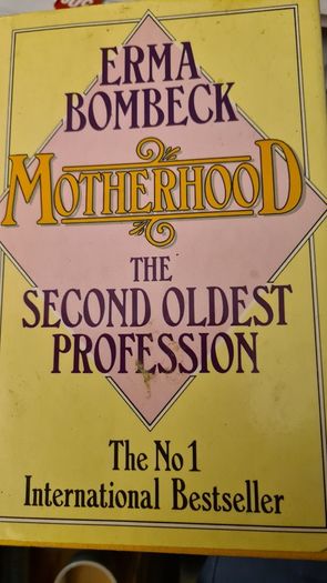 Motherhood. The Second Oldest Profession In The World. By Emma Bombeck Hardback With Dustjacket In Very Good Condition.