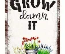Grow, Damm It : Metal Sign