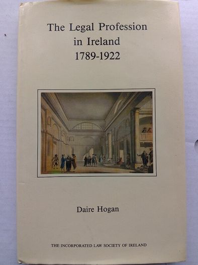 The Legal Profession In Ireland 1789-1922