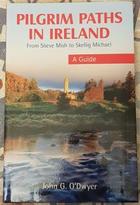 Pilgrim Paths In Ireland: A Guide From Slieve Mish To Skellig Michael by John G. O'Dwyer
