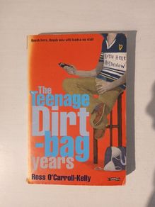 The Teenage Dirtbag Years by Ross O'Carroll Kelly
