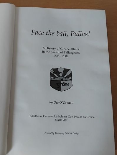 Face the ball, Pallas! History of GAA in Pallasgreen, Co. Limerick 1884-2002 FREEPOST
