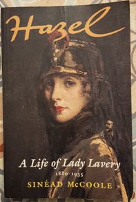 Hazel: A Life Of Lady Lavery 1880-1935 by Sinead McCoole