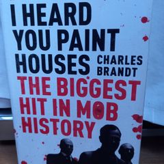 I Heard You Paint Houses- The Biggest Hit In Mob History (paperback, Charles Brandt) Frank Sheeran Jimmy Hoffa The Irishman True Crime