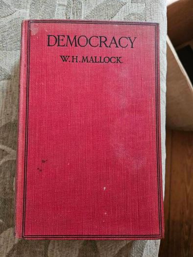 Democracy. By W. H. Mallock. An Abridged Of The Limits Of Pure Democracy. 1924 Hardback In Good Condition.  See Photos For Same.