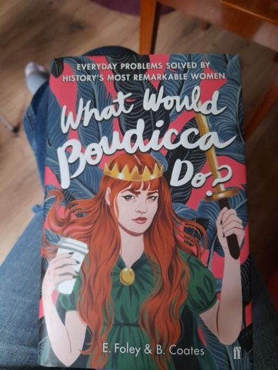 What Would Boudicca Do? by E. Foley - hardback