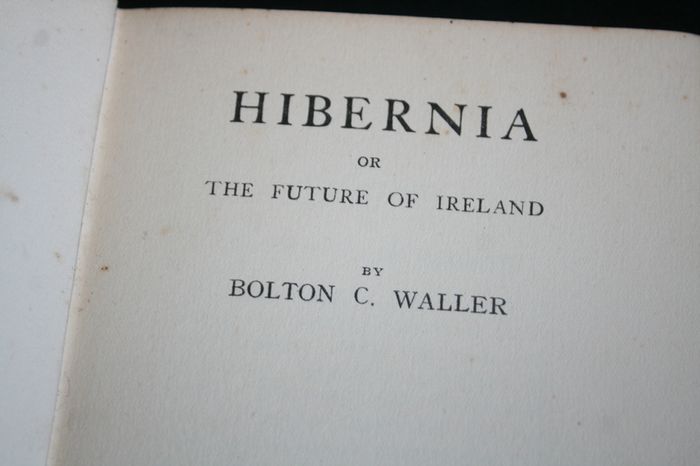 Hibernia : or, The future of Ireland / by Bolton C. Waller