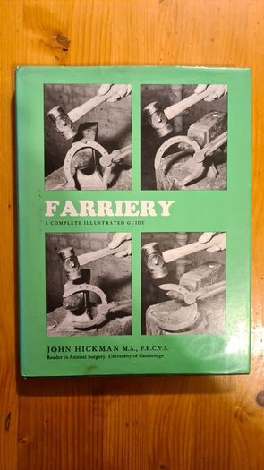 Farriery. A Complete Illustrated Guide. By John Hickman M. A. F. R. C. V. S. Large Volume Book. Hardback With Dustjacket In Very Good Condition.