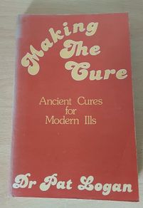 Making The Cure: Ancient Cures for Modern Ills by Dr. Pat Logan p/b 1978 Folk Medicine FREEPOST