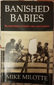 Banished Babies: The Secret History Of Ireland's Baby Export Business by Mike Milotte