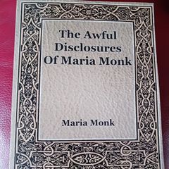 The Awful Disclosures of Maria Monk / Maria Monk