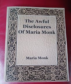 The Awful Disclosures of Maria Monk / Maria Monk