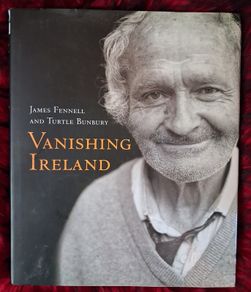 Vanishing Ireland / James Fennell & Turtle Bunbury / 1st. ed. / 2006