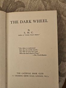 The Dark Wheel. By S.M.C. Published By The Catholic Book Club London.  1940s Hardback In Good Condition See Photos For Same.