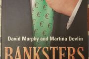 Banksters: How A Powerful Elite Squandered Ireland's Wealth by David Murphy &amp; Martina Devlin