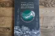 Amazing Jellyfish: Mysterious Dweller of the Deep by Michael Stavaric, Age 9+