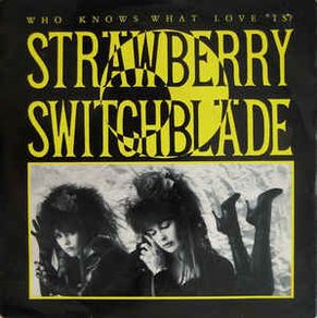 strawberry switchblade who knows what love is