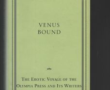 Venus Bound. The Erotic Voyage of the Olympia Press and its Writers. John De St Jorre.