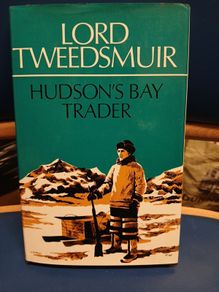 Hudson's Bay Trader - Lord Tweedsmuir