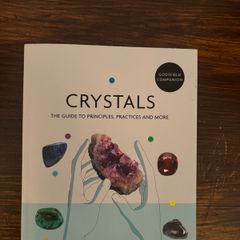 Crystals: The Guide to Principles, Practices & More Brand New