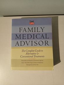 Family Medical Advisor - The Complete Guide to Alternative & Conventional Treatments