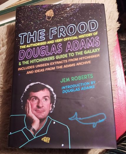 The Frood / The Authorised & Very Official History of Douglas Adams & The Hitchhiker's Guide to the Galaxy / Jem Roberts