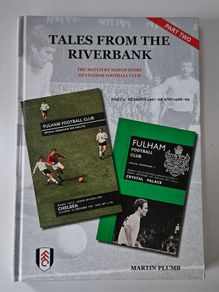 Tales From the Riverbank Part 2 - Fulham Football Club History Book