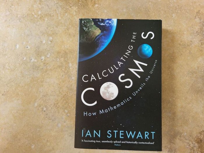 Calculating The Cosmos By Ian Stewart.