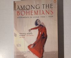 Among The Bohemians - Experiments in Living 1900 - 1939 by Virginia Nicholson