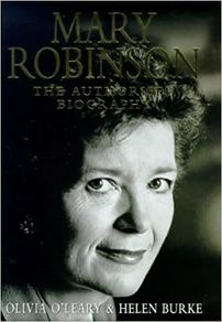 Mary Robinson - The Authorised Biography - by Olivia O'Leary & Helen Burke