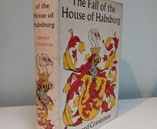 The Fall of the House of Habsburg by Edward Crankshaw