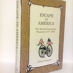 Escape in America: The British Convention Prisoners 1777-1783 by Richard Sampson (HQ416)