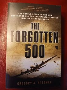 The Forgotten 500/ Untold story/ 2nd World War/ Gregory A. Freeman/ 2007