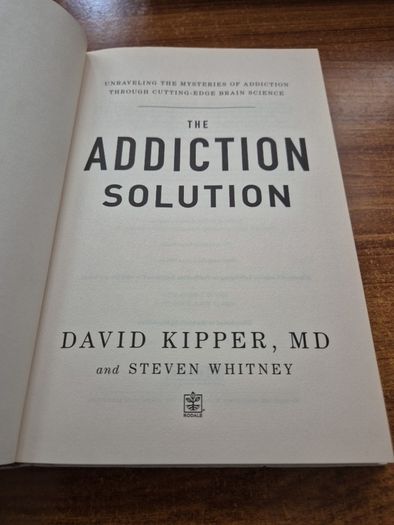 The Addiction Solution. Brain Science that Breaks the Cycle of Relapse. David Kipper
