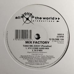Mix Factory - Take Me Away - All Around The World Records - Proper XTC Come HARD Mix INCLUDED!