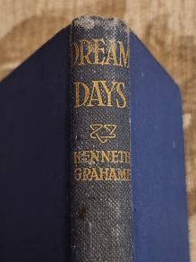 Dream Days. By Kenneth Grahame. Hardback In Good Condition.