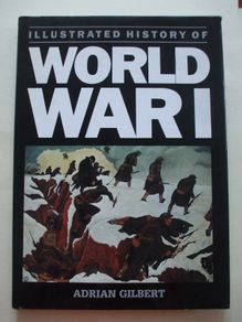 SALE!  Illustrated History of World War I by Adrian Gilbert.