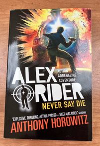 Alex Rider, Never Say Die, Book 11 by Anthony Horowitz