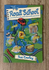 Road School: Learning Through Exploration and Experience (by Sue Cowley) Book