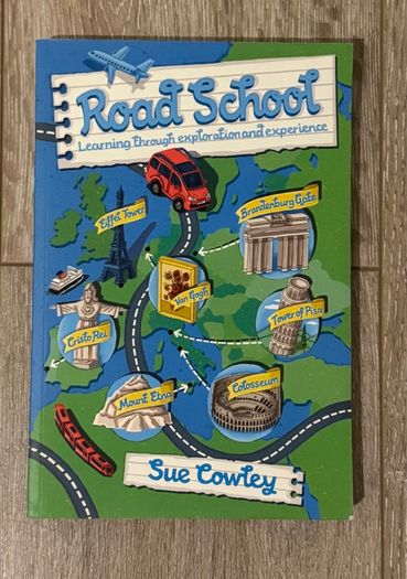 Road School: Learning Through Exploration and Experience (by Sue Cowley) Book